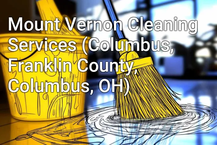 Mount Vernon Cleaning Services (Columbus, Franklin County, Columbus, OH)
