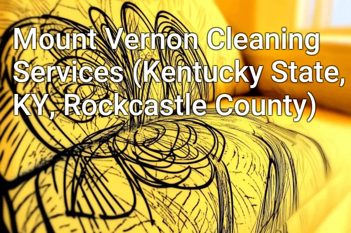 Mount Vernon Cleaning Services (Kentucky State, KY, Rockcastle County)