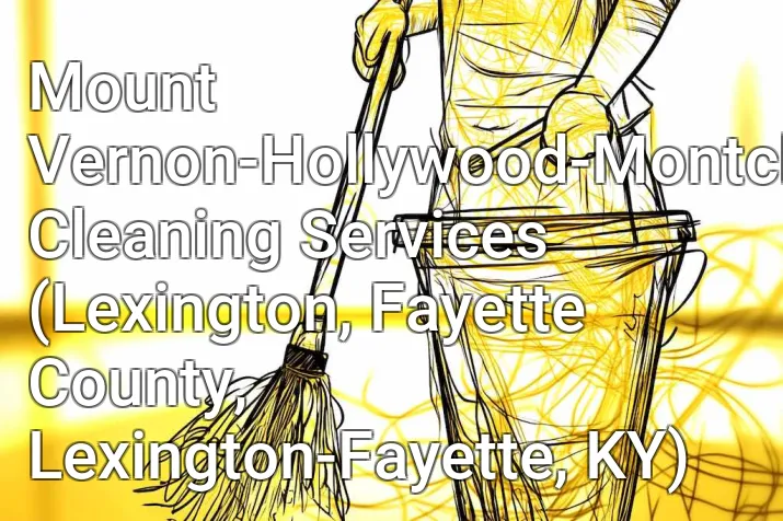 Mount Vernon-Hollywood-Montclair Cleaning Services (Lexington, Fayette County, Lexington-Fayette, KY)