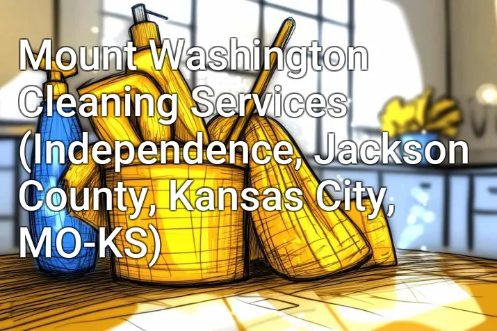 Mount Washington Cleaning Services (Independence, Jackson County, Kansas City, MO-KS)