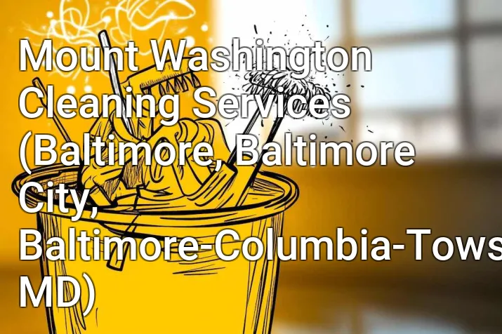Mount Washington Cleaning Services (Baltimore, Baltimore City, Baltimore-Columbia-Towson, MD)