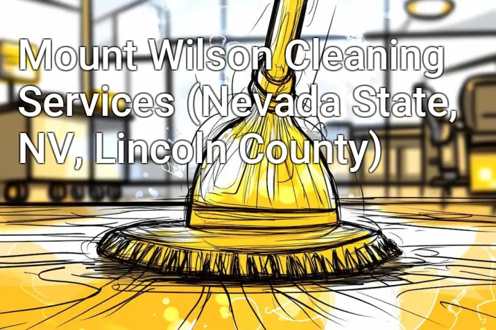 Mount Wilson Cleaning Services (Nevada State, NV, Lincoln County)