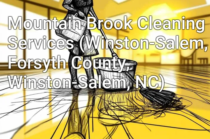 Mountain Brook Cleaning Services (Winston-Salem, Forsyth County, Winston-Salem, NC)