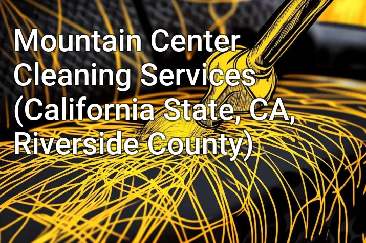 Mountain Center Cleaning Services (California State, CA, Riverside County)
