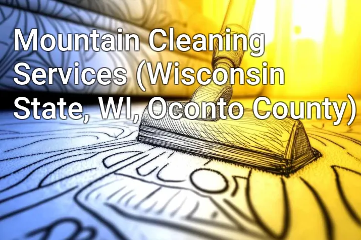 Mountain Cleaning Services (Wisconsin State, WI, Oconto County)