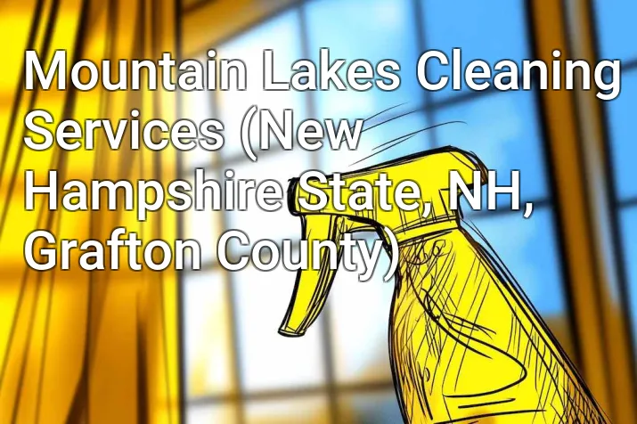 Mountain Lakes Cleaning Services (New Hampshire State, NH, Grafton County)