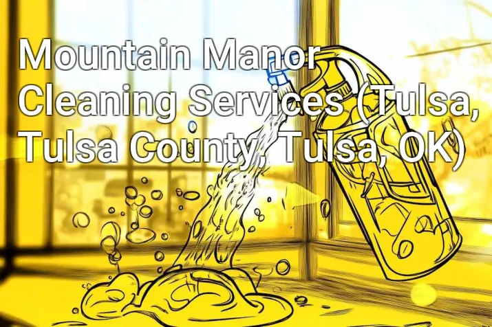 Mountain Manor Cleaning Services (Tulsa, Tulsa County, Tulsa, OK)