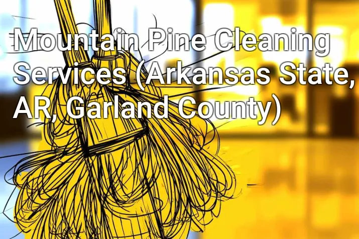 Mountain Pine Cleaning Services (Arkansas State, AR, Garland County)