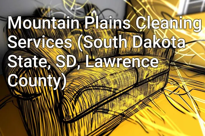 Mountain Plains Cleaning Services (South Dakota State, SD, Lawrence County)