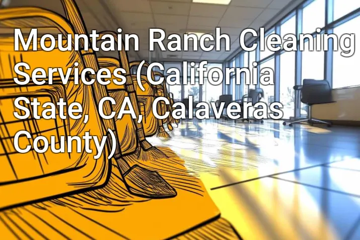 Mountain Ranch Cleaning Services (California State, CA, Calaveras County)