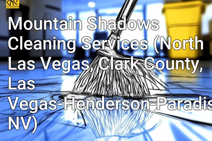 Mountain Shadows Cleaning Services (North Las Vegas, Clark County, Las Vegas-Henderson-Paradise, NV)