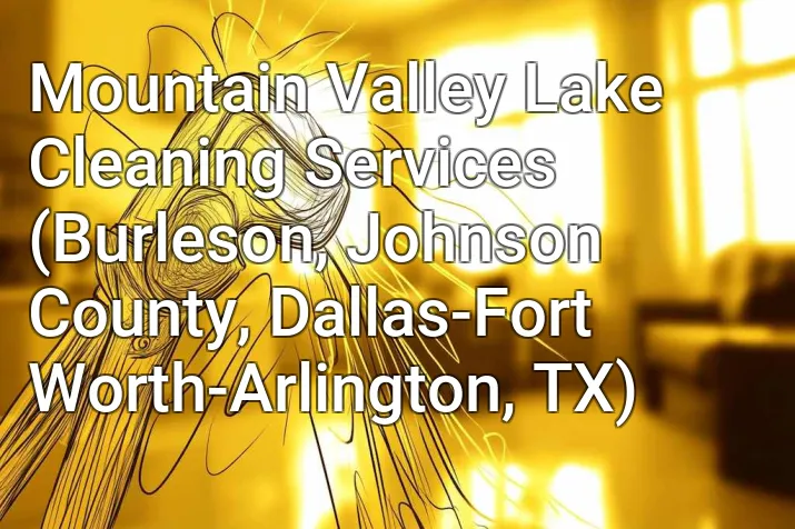 Mountain Valley Lake Cleaning Services (Burleson, Johnson County, Dallas-Fort Worth-Arlington, TX)