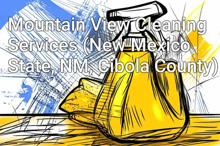 Mountain View Cleaning Services (New Mexico State, NM, Cibola County)
