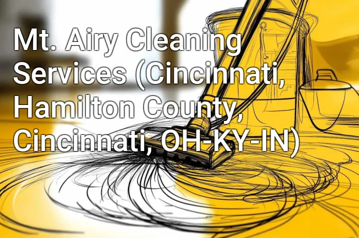 Mt. Airy Cleaning Services (Cincinnati, Hamilton County, Cincinnati, OH-KY-IN)