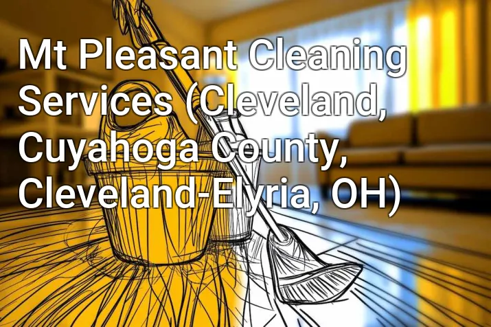 Mt Pleasant Cleaning Services (Cleveland, Cuyahoga County, Cleveland-Elyria, OH)