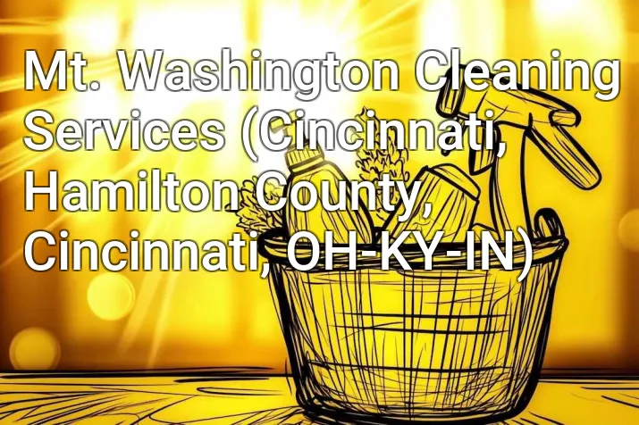 Mt. Washington Cleaning Services (Cincinnati, Hamilton County, Cincinnati, OH-KY-IN)