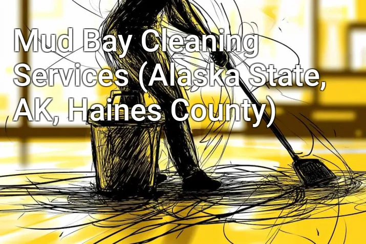 Mud Bay Cleaning Services (Alaska State, AK, Haines County)