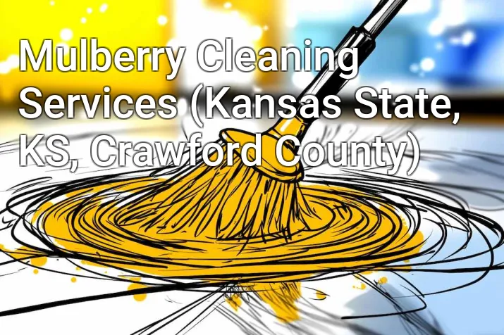 Mulberry Cleaning Services (Kansas State, KS, Crawford County)