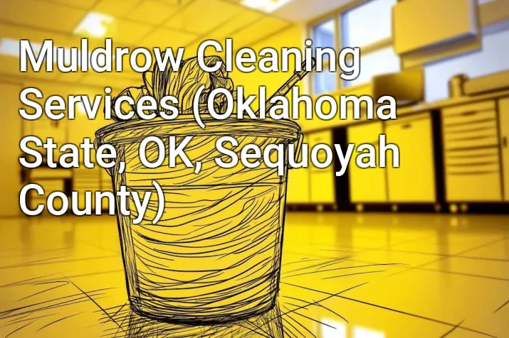 Muldrow Cleaning Services (Oklahoma State, OK, Sequoyah County)