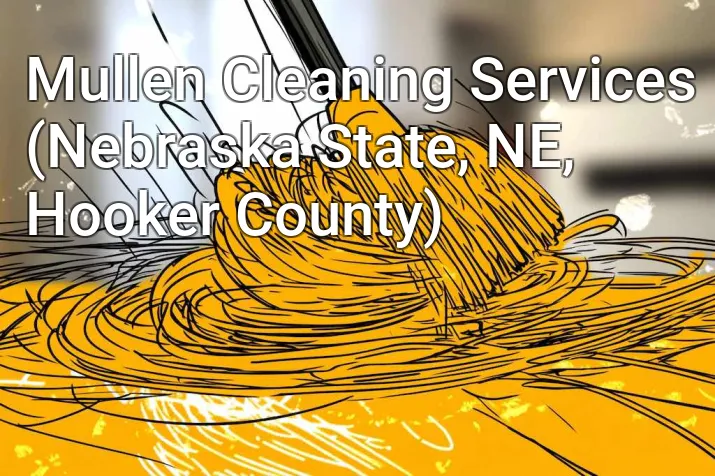 Mullen Cleaning Services (Nebraska State, NE, Hooker County)