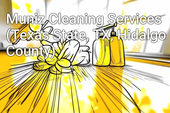 Muniz Cleaning Services (Texas State, TX, Hidalgo County)