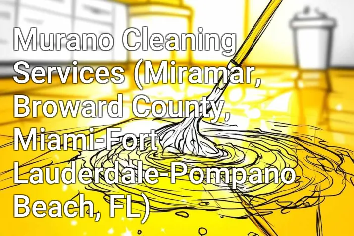 Murano Cleaning Services (Miramar, Broward County, Miami-Fort Lauderdale-Pompano Beach, FL)
