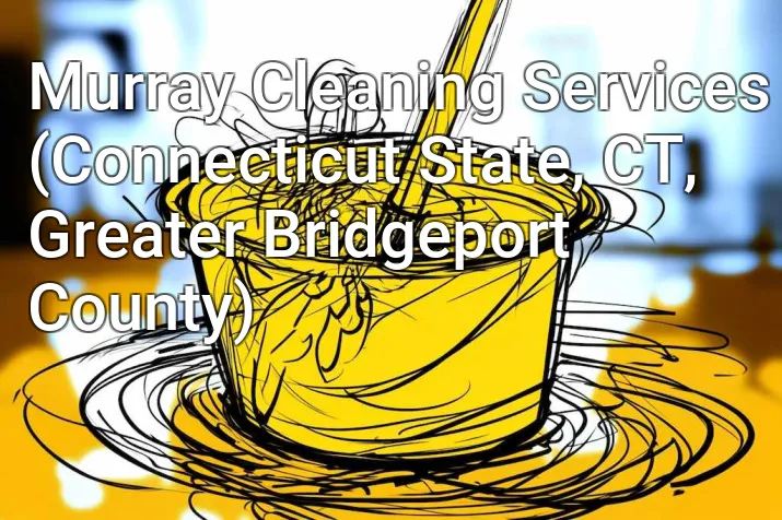 Murray Cleaning Services (Connecticut State, CT, Greater Bridgeport County)