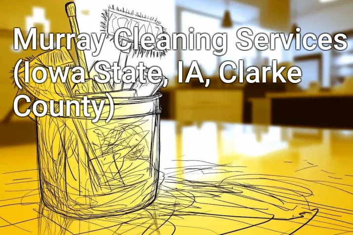 Murray Cleaning Services (Iowa State, IA, Clarke County)