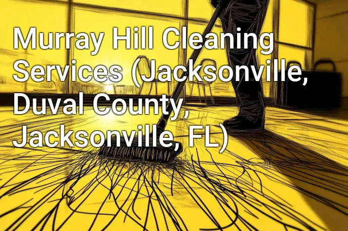 Murray Hill Cleaning Services (Jacksonville, Duval County, Jacksonville, FL)