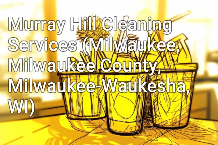Murray Hill Cleaning Services (Milwaukee, Milwaukee County, Milwaukee-Waukesha, WI)