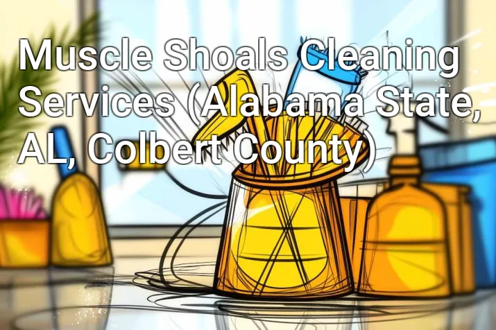 Muscle Shoals Cleaning Services (Alabama State, AL, Colbert County)