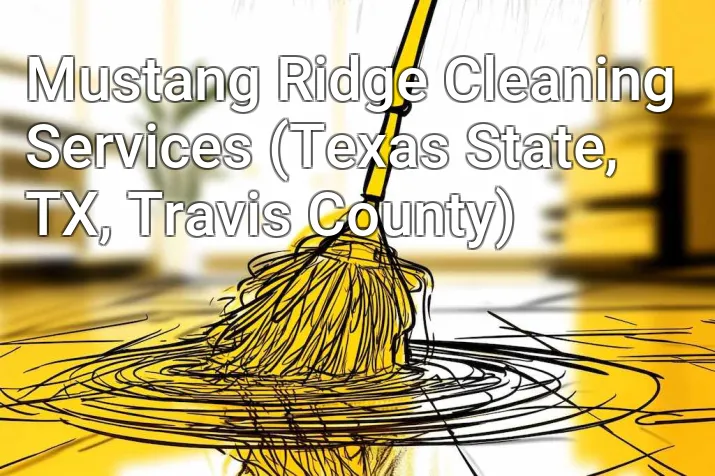 Mustang Ridge Cleaning Services (Texas State, TX, Travis County)