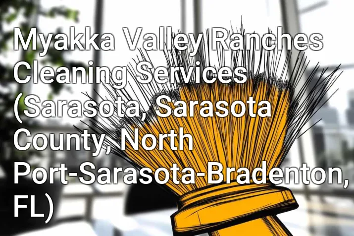 Myakka Valley Ranches Cleaning Services (Sarasota, Sarasota County, North Port-Sarasota-Bradenton, FL)