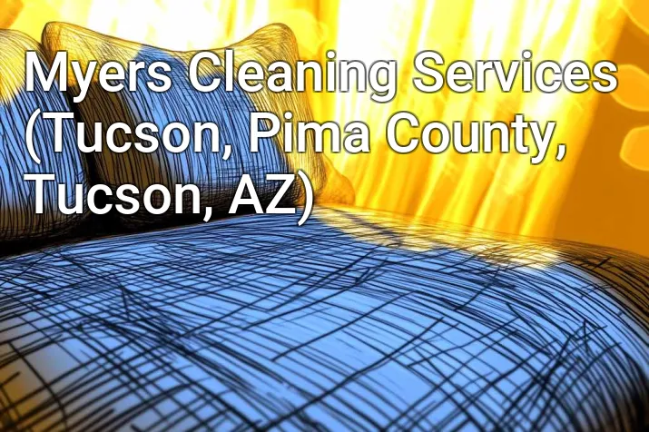 Myers Cleaning Services (Tucson, Pima County, Tucson, AZ)