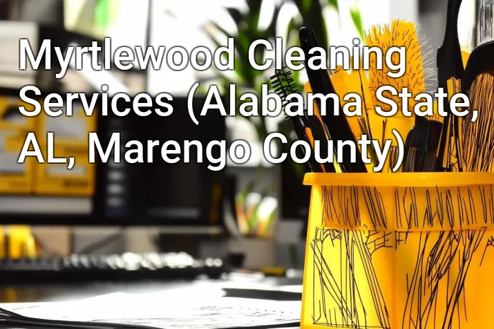 Myrtlewood Cleaning Services (Alabama State, AL, Marengo County)