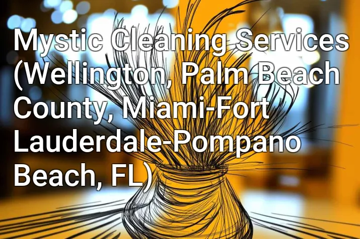 Mystic Cleaning Services (Wellington, Palm Beach County, Miami-Fort Lauderdale-Pompano Beach, FL)