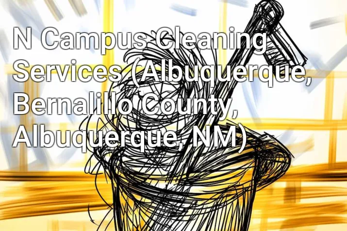 N Campus Cleaning Services (Albuquerque, Bernalillo County, Albuquerque, NM)