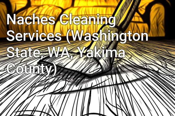 Naches Cleaning Services (Washington State, WA, Yakima County)
