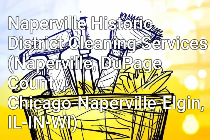 Naperville Historic District Cleaning Services (Naperville, DuPage County, Chicago-Naperville-Elgin, IL-IN-WI)