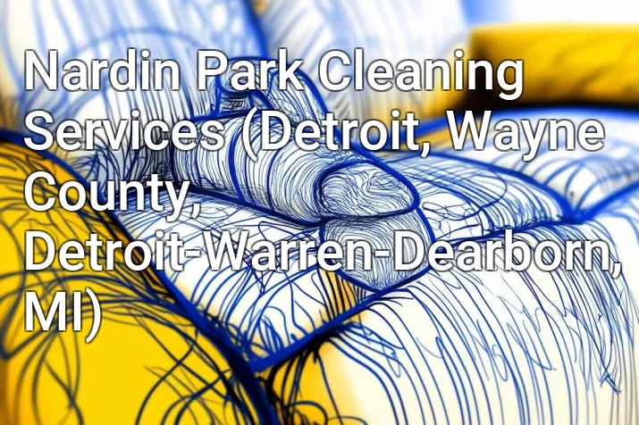 Nardin Park Cleaning Services (Detroit, Wayne County, Detroit-Warren-Dearborn, MI)