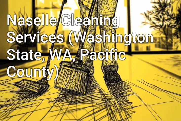 Naselle Cleaning Services (Washington State, WA, Pacific County)