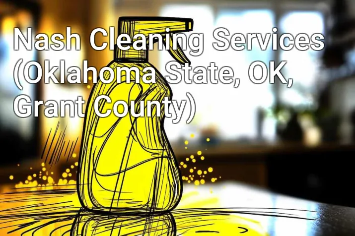 Nash Cleaning Services (Oklahoma State, OK, Grant County)
