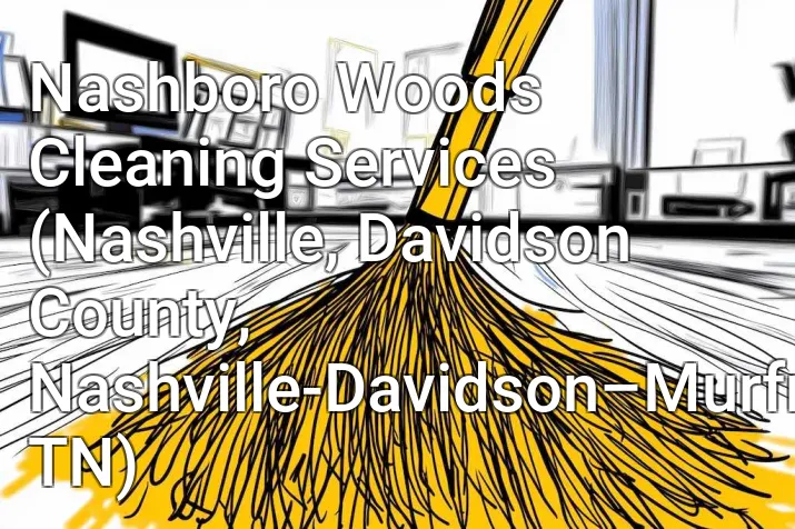Nashboro Woods Cleaning Services (Nashville, Davidson County, Nashville-Davidson–Murfreesboro–Franklin, TN)