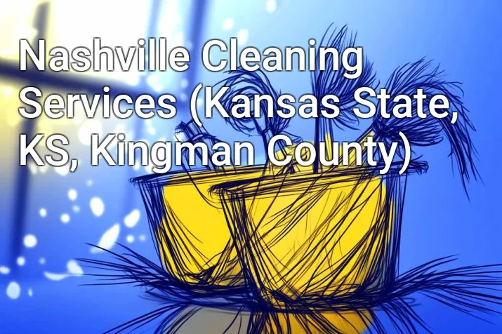 Nashville Cleaning Services (Kansas State, KS, Kingman County)