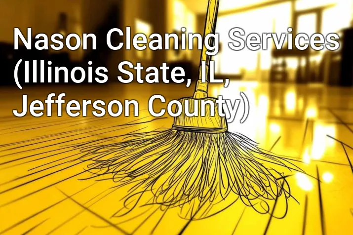 Nason Cleaning Services (Illinois State, IL, Jefferson County)