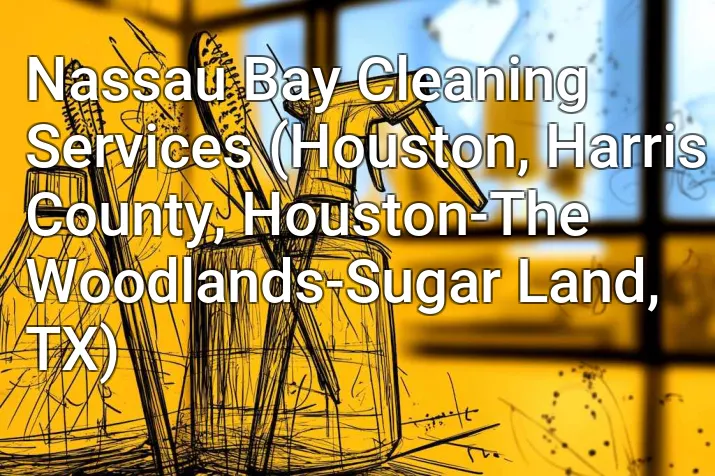 Nassau Bay Cleaning Services (Houston, Harris County, Houston-The Woodlands-Sugar Land, TX)