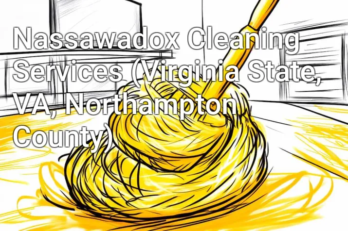 Nassawadox Cleaning Services (Virginia State, VA, Northampton County)