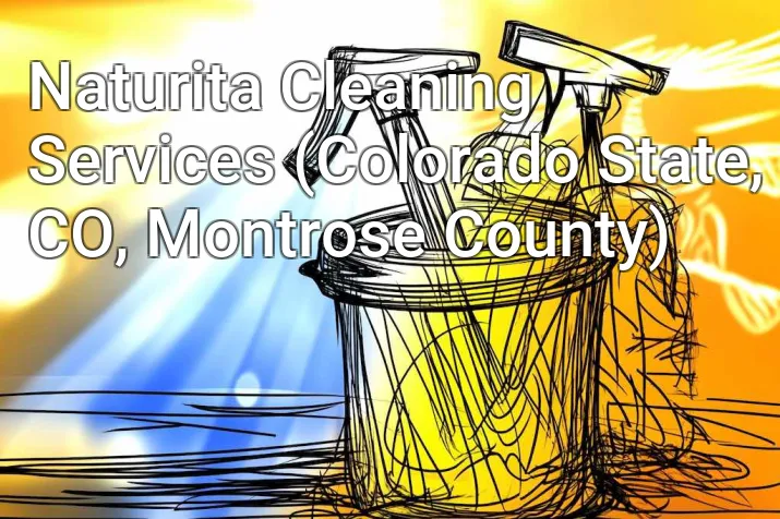 Naturita Cleaning Services (Colorado State, CO, Montrose County)