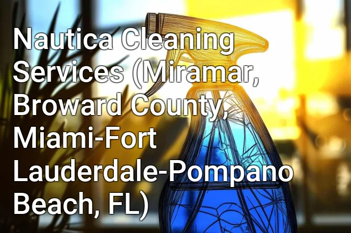 Nautica Cleaning Services (Miramar, Broward County, Miami-Fort Lauderdale-Pompano Beach, FL)