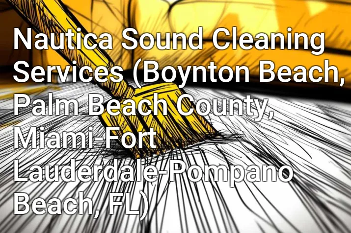 Nautica Sound Cleaning Services (Boynton Beach, Palm Beach County, Miami-Fort Lauderdale-Pompano Beach, FL)